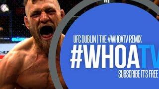 UFC DUBLIN [THE #WHOATV RE-MIX]