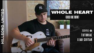 Whole Heart (Hold Me Now) - Hillsong United - Lead Guitar Tutorial