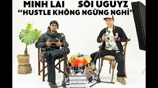 Underground Talk SS3 - Tập 5 : Minh Lai - "Hustle không ngừng nghỉ"