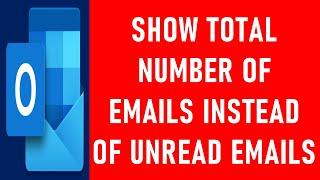 How to Show Total Number of Emails instead of Unread Emails in Outlook? | Display Number of Emails.