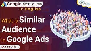 What does Similar Audience mean in Google Ads-Tutorial for Beginners