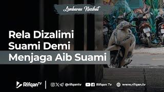 Rela Dizalimi Suami Demi Menjaga Aib Suami - Ustaz Ahmad Zainuddin Al Banjary