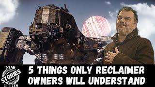 Star Citizen Stories: 5 Things Only Reclaimer Owners Will Understand