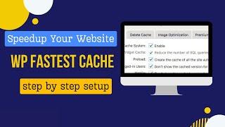 WP fastest cache plugin tutorial for beginners full overview & setup settings 2024