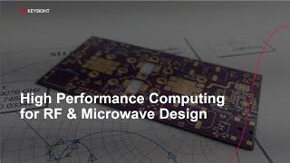 High Performance Computing (HPC) for RF & Microwave Design