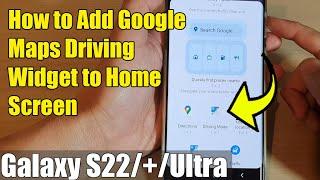 Galaxy S22/S22+/Ultra: How to Add Maps Driving Mode Widget to The Home Screen