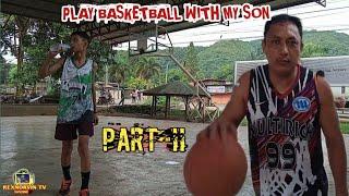 PLAY BASKETBALL WITH MY SON PART-II | REXNORVIN TV