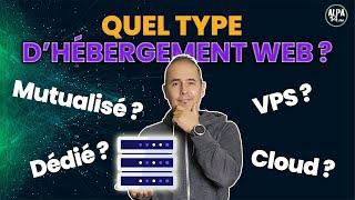 Quel type d'hébergement web choisir ? Explications & Différences