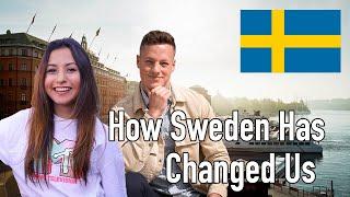 How Sweden Has Changed Us (Been Here Too Long?)