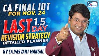 IDT 1.5 Days Revision Strategy Detailed Planner for CA Final Nov 2024! | By CA.Yashvant Mangal