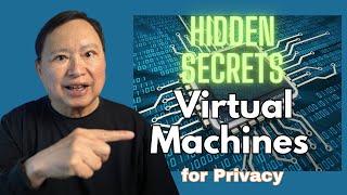 Why Use Virtual Machines for Privacy and Security? Not Obvious! Top 6 List!