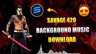 Savage420 Background Music Download ️ | Background Music Used By Savage420 | Garena Free Fire