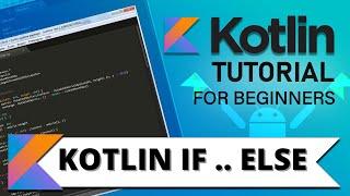 Kotlin Tutorial : Kotlin If Else Conditional Statement