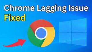 How To Fix Google Chrome Lagging Issue In Windows 10 (Easy Way)