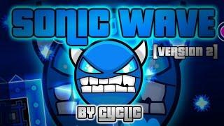 "SONIC WAVE" by CYCLIC [V2] 100% Gameplay (S-AV) | Geometry Dash