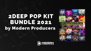 Modern Producers 2DEEP Pop Kit Bundle 2021 - 3 Min Walkthrough Video (95% off for a limited time)