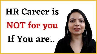 Do Not choose HR career if...  ‍️