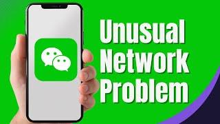 How to Fix WeChat App Unusual Network Problem (2024)