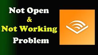 How to Fix Audible App Not Working / Not Open / Loading Problem in Android