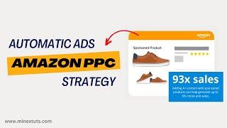 How to Use Amazon Ads - Automatic Ads Campaign Strategy for Sponsored Products (Amazon PPC)