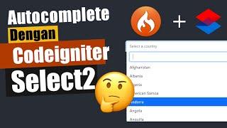 CARA RINGKAS MEMBUAT FITUR: Autocomplete Codeigniter Ajax dengan Menggunakan Select2 dan jQuery