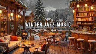 Winter Jazz Music  Cozy Coffee Shop Ambience with Jazz Relaxing Music & Snowfall for Studying, Work