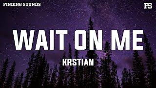 krstian - wait on me (feat. tristxn!) [Lyrics]