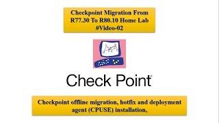 #Video-02, Checkpoint offline migration, Hotfix and deployment agent (CPUSE) installation,