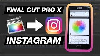 Final Cut Pro X to Instagram: Prepare & Share Video for Instagram (Apple to Android)