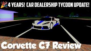 4 YEARS! Car Dealership Tycoon Update!!! Corvette C7 Review,