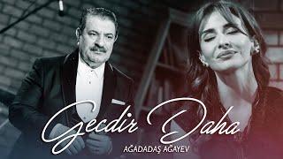 Ağadadaş Ağayev – Gecdir Daha