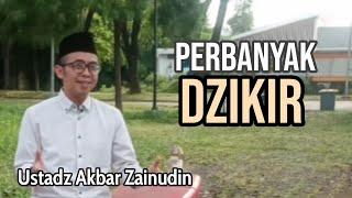 Eps 26: PERBANYAK DZIKIR | Ustadz Akbar Zainudin