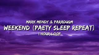 Mark Mendy & Paradigm - Weekend (Party, Sleep, Repeat) (1 Hour)