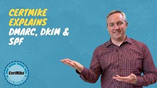 CertMike Explains DMARC, DKIM and SPF