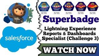 Lightning Experience Reports & Dashboards Specialist | Salesforce Trailhead | Challenge 3