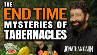 The End Time Mysteries of Tabernacles | Jonathan Cahn Sermon