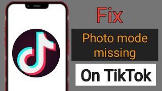 How to fix photo mode missing on tiktok