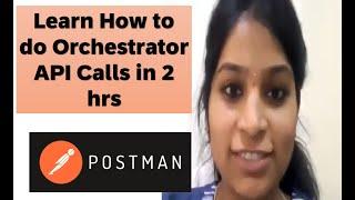 How you can do Orchestrator API calls via Postman Learn in just 2 hours
