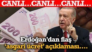 #CANLI Yeni asgari ücret 22 bin TL oldu! AKP'li Cumhurbaşkanı Erdoğan’dan ilk açıklama…