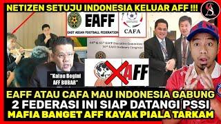 EAFF & CAFA REBUTAN INDONESIA USAI KELUAR DARI AFF ! Presiden AFF Stres Indonesia Keluar AFF