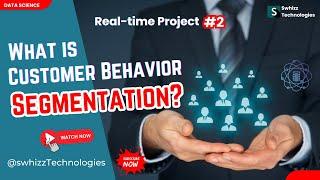  Data Science Free Live Project on Customer Behavior Segmentation | Swhizz Technologies