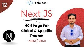 Next JS 14 Tutorial #12 : 404 Page | Page Not Found For Global and Specific Routes in Next JS #2024
