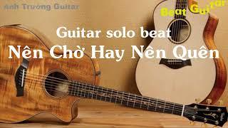 Karaoke Tone Nữ Nên Chờ Hay Nên Quên - Guitar Solo Beat Acoustic | Anh Trường Guitar