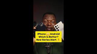 iPhone  Android (Samsung) Which One Is Better? New Series Alert!