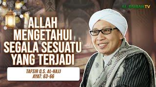 Kajian Tafsir Q.S. Al-Hajj: 63-66 | Allah Mengetahui segala yang Terjadi | Buya Yahya | 1 Maret 2025