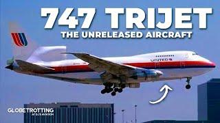 THREE ENGINES? - The Boeing 747 TriJet