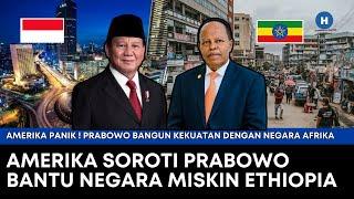 AMERIKA KETAR KETIR ! PRABOWO BANTU ETHIOPIA BANGUN KEKUATAN DENGAN NEGARA AFRIKA