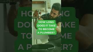 How Long Does It Take to Become a Plumber