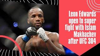 "Leon Edwards Ready to Battle Islam Makhachev in Epic UFC Superfight! #UFC304" @ESPNMMA