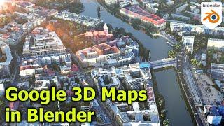 Google 3D Maps Import into Blender